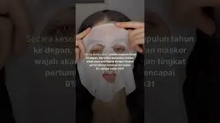 INI DIA PELUANG PASAR SHEET MASK, UNTUK IDE BISNIS SENDIRI!