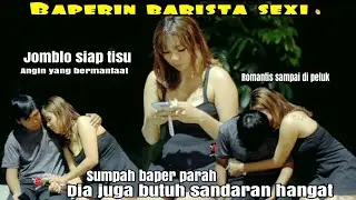 BAPERIN BARISTA SEXI❗MENANG BANYAK SAMPAI DI PELUK