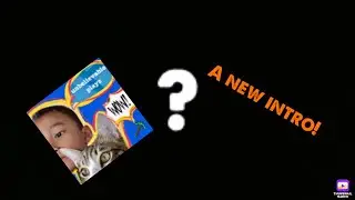 What should be my new intro? Please choose 1. And also look at the poll I added.