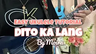 DITO KA LANG | Moira | EASY UKULELE TUTORIAL (No Barre Chord, No Capo)