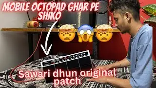 Sawari dhun mobile Octopad pr bajao ghar pe shiko