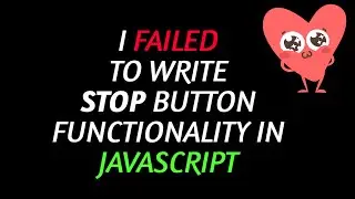 I Failed At Coding A Stop Button to My Countdown Timer Project in Javascript