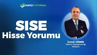 İsmail Güner'den SISE Hisse Yorumu '17 Şubat 2025' | İnfo Yatırım
