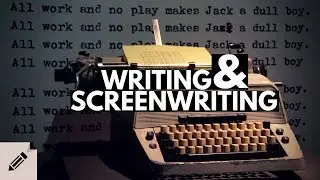 My thoughts on Writing and Screenwriting (Writing Tips)