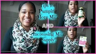 Tips for Pumping More Milk and Increasing Milk Supply!!