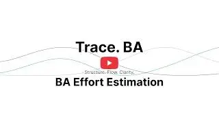 Trace. BA - Spotlight: BA Effort Estimation