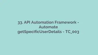 33  API Automation Framework Automate TC 003 Rest Assured,  API Automation Playlist