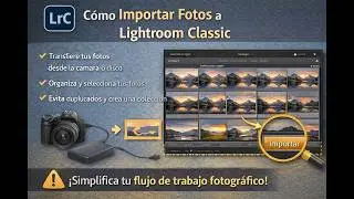 Lightroom Classic - Cómo Importar fotos / How to import photos