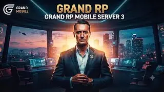 Start Your Journey: Grand RP Mobile Server 3 (Official Admin Intro)
