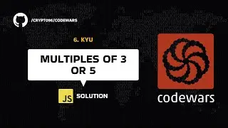 Multiples of 3 & 5 - JavaScript solution ( CODEWARS SERIES )