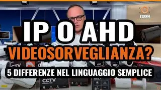 Sorveglianza IP o AHD VIDEO? 5 DIFFERENZE IN TERMINI SEMPLICI