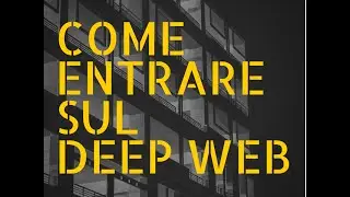 TUTORIAL - Deep web cos'è e come entrarci