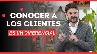 Conocer a los clientes es un diferencial