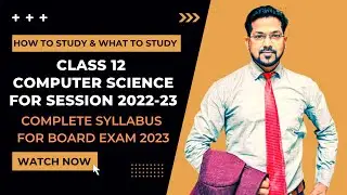 Class 12 Computer Science for 2022 23 Syllabus  | How prepare for cs board exam | Score 100/100