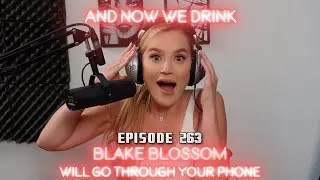And Now We Drink Episode 263 with Blake Blossom