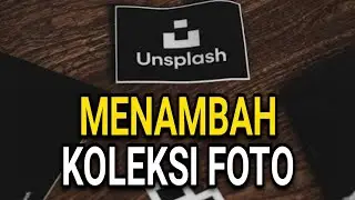 CARA MENAMBAHKAN FOTO/GAMBAR UNSPLASH KE KOLEKSI (COLLECTION)