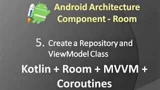 Part 5: Android Architecture Component(Room) - Create a Repository and Viewmodel class