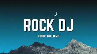Robbie Williams - Rock DJ (Lyrics)