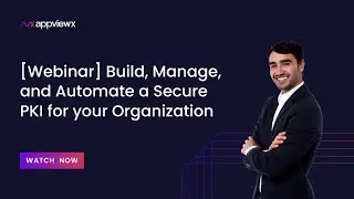 [Webinar] Build, Manage, and Automate a Secure PKI for your Organization