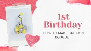 1st Birthday Balloon Bouquet