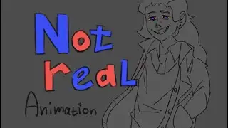 OC Animation | Not Real