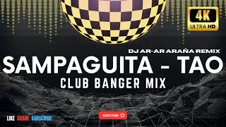 TAO - CLUB BANGER MIX ( SAMPAGUITA FT. DJ AR-AR ARAÑA REMIX ) 2024