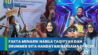 Fakta Menarik Nabila Taqiyyah dan Drummer Gita Handayani Bersama di Aceh