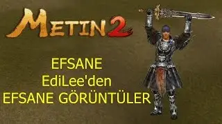 Metin2 efsane EdiLee'den efsane görüntüler