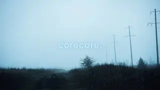 corecore (tiktok type music mix)