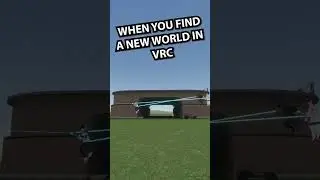 When you find a new world in VRC! 