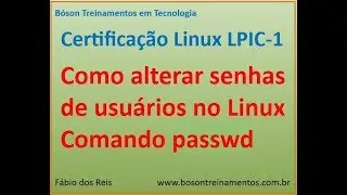 Gerenciamento de Usuários e Grupos 05 - Alterar senhas - comando passwd