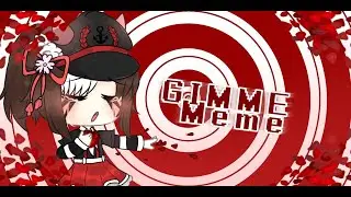 GIMME GIMME✨Meme✨°Gacha life°Special 1,07к