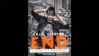 END A-Kay Ft Pardhan | Sukh-E Muzical Dortorz | Official Full Song