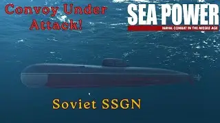 Sea Power - US Convoy UNDER ATTACK by Soviet Guided Missile Submarine