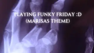 Playing Funky Friday (marisas theme) i ran outa ideas lol