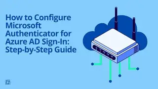 How to Configure Microsoft Authenticator for Azure AD Sign In Step by Step Guide