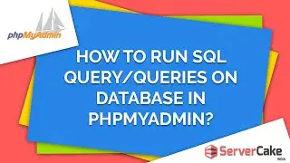 How to run SQL query/queries on database in phpMyAdmin - ServerCake India