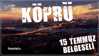 KÖPRÜ (15 TEMMUZ) BELGESELİ