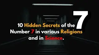 10 Hidden Secrets of the Number 7 in various religions and in science