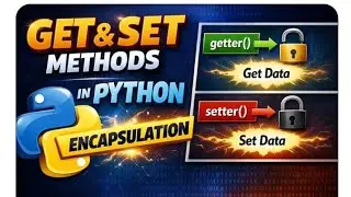 Get() & Set() Methods In Python Encapsulation(