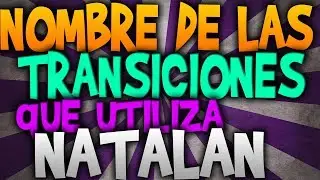 Transiciones Que Utiliza Natalan En Sus Videos