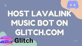 HOST DISCORD LAVALINK MUSIC BOT ON GLITCH