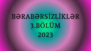 Bərabərsizliklər 3.BÖLÜM