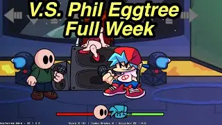 Friday Night Funkin’ || V.S. Phil Eggtree Full Week [Fnf Mod]