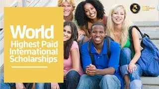 Top 5 World Highest Paid International Scholarships