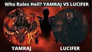 Who is Real King of HELL? YAMRAJ VS LUCIFER