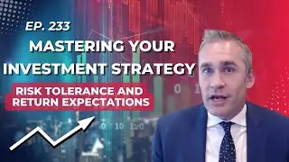 Mastering Your Investment Strategy: Risk Tolerance and Return Expectations