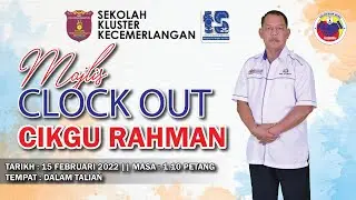 MAJLIS CLOCK OUT CIKGU RAHMAN