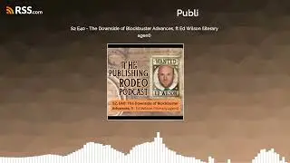 S2 E40 - The Downside of Blockbuster Advances, ft Ed Wilson (literary agent)