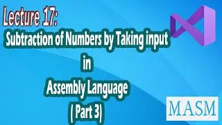 Lecture 17 | How to perform subtraction while taking input in Assembly Language | Bhinder World